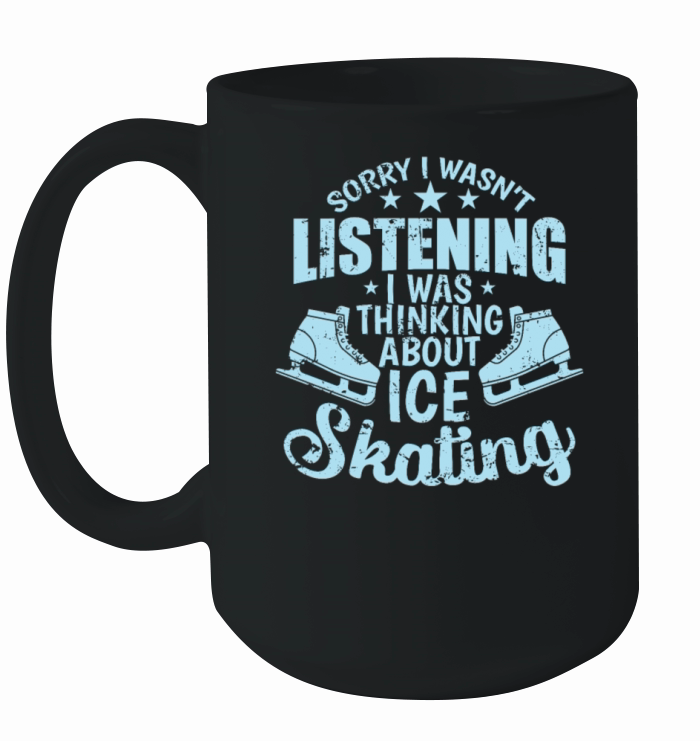 Sorry I wasnt Listening Ice Skating Ceramic Mug