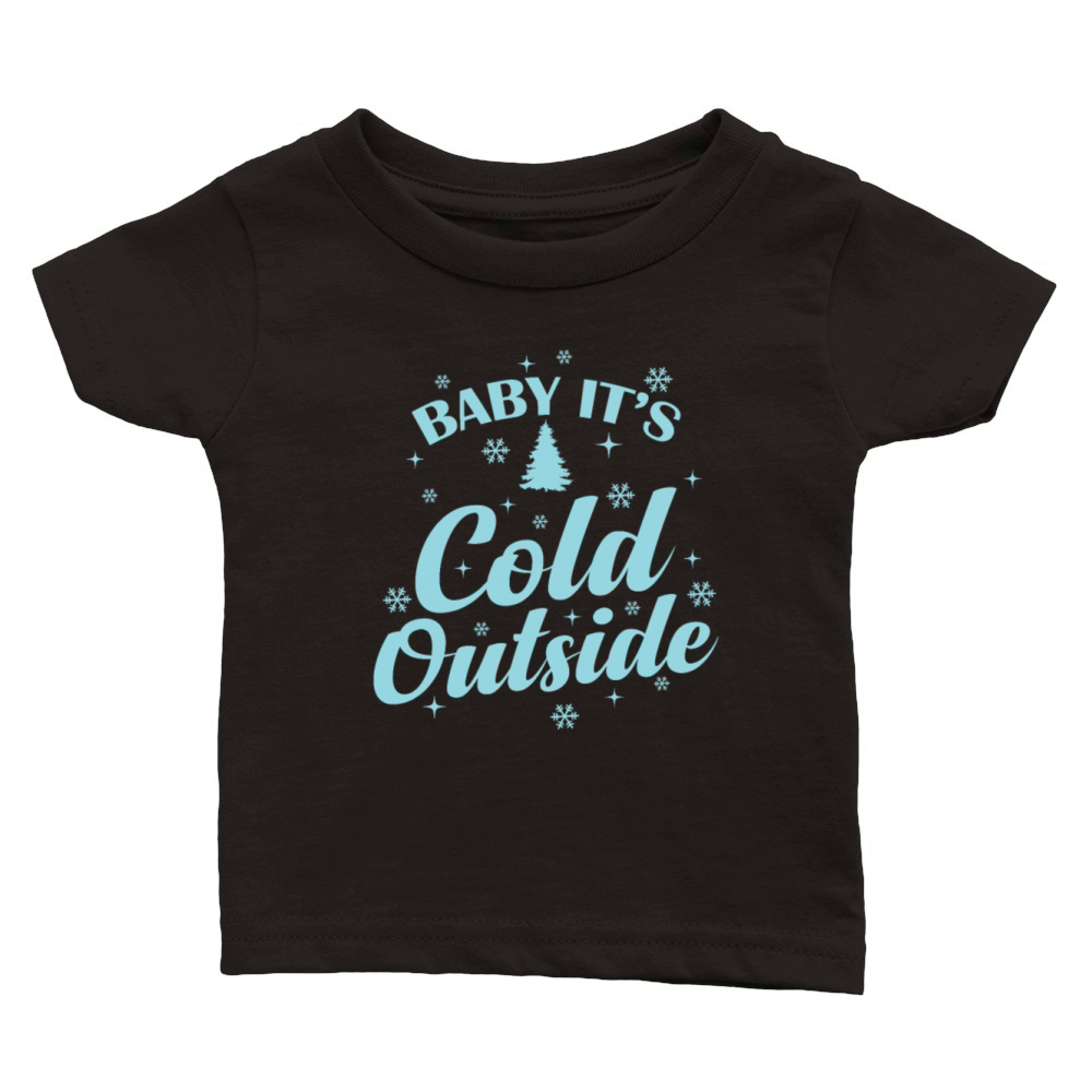 Baby Its cold Outside Christmas Xmas Classic Baby Crewneck T-shirt
