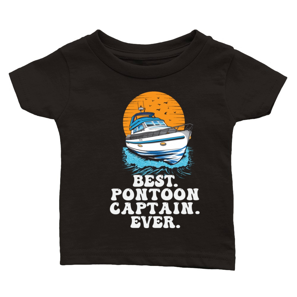 Best Pontoon Captain Ever Motorboating Quote Boat Classic Baby Crewneck T-shirt
