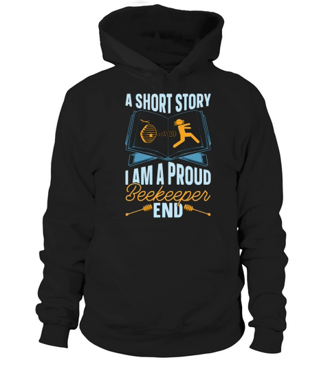 Beekeeper A Short Story I Am A Proud Apiculturist Hoodie Unisex