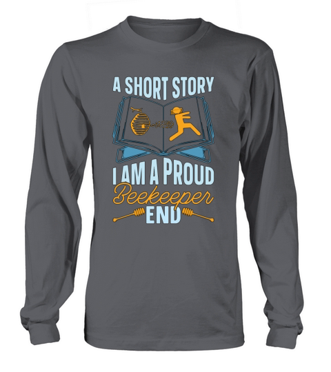 Beekeeper A Short Story I Am A Proud Apiculturist Long sleeved Unisex