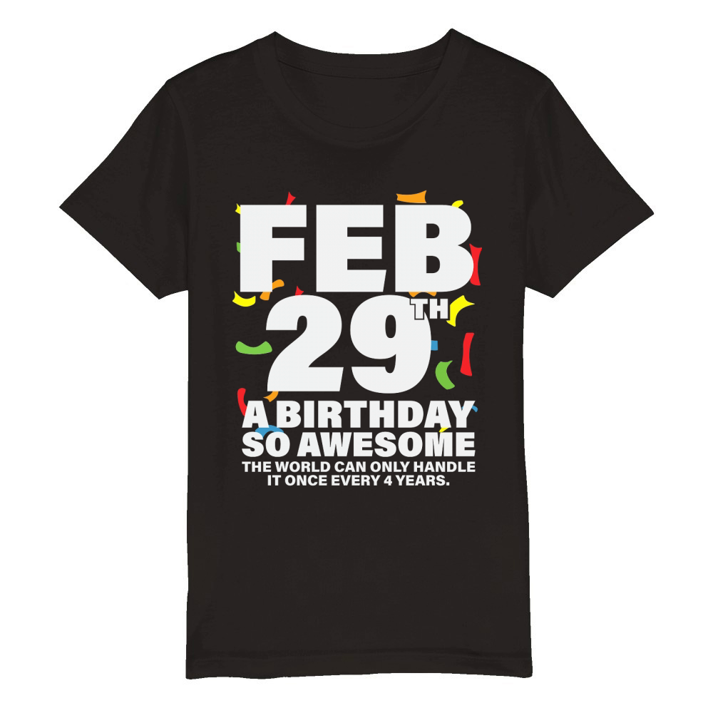 Leap Day Birthday   Funny Gift   2020 Leap Year Birthday Organic Kids Crewneck T-shirt