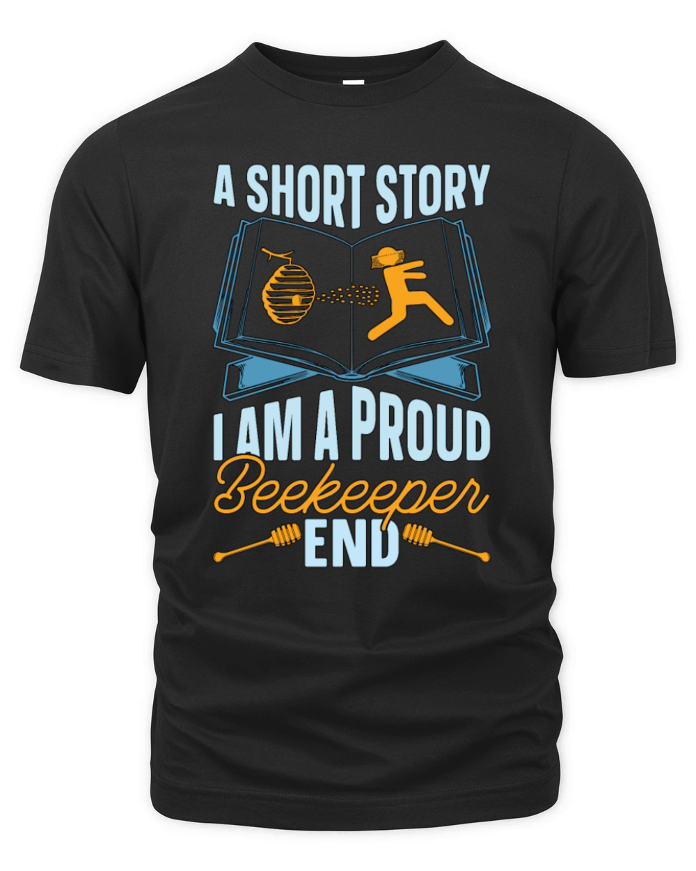 Beekeeper A Short Story I Am A Proud Apiculturist Organic Unisex T-shirt