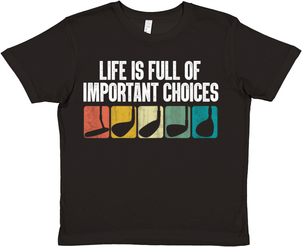Funny Life Is Full Of Important Choices Golfer Premium Kids Crewneck T-shirt