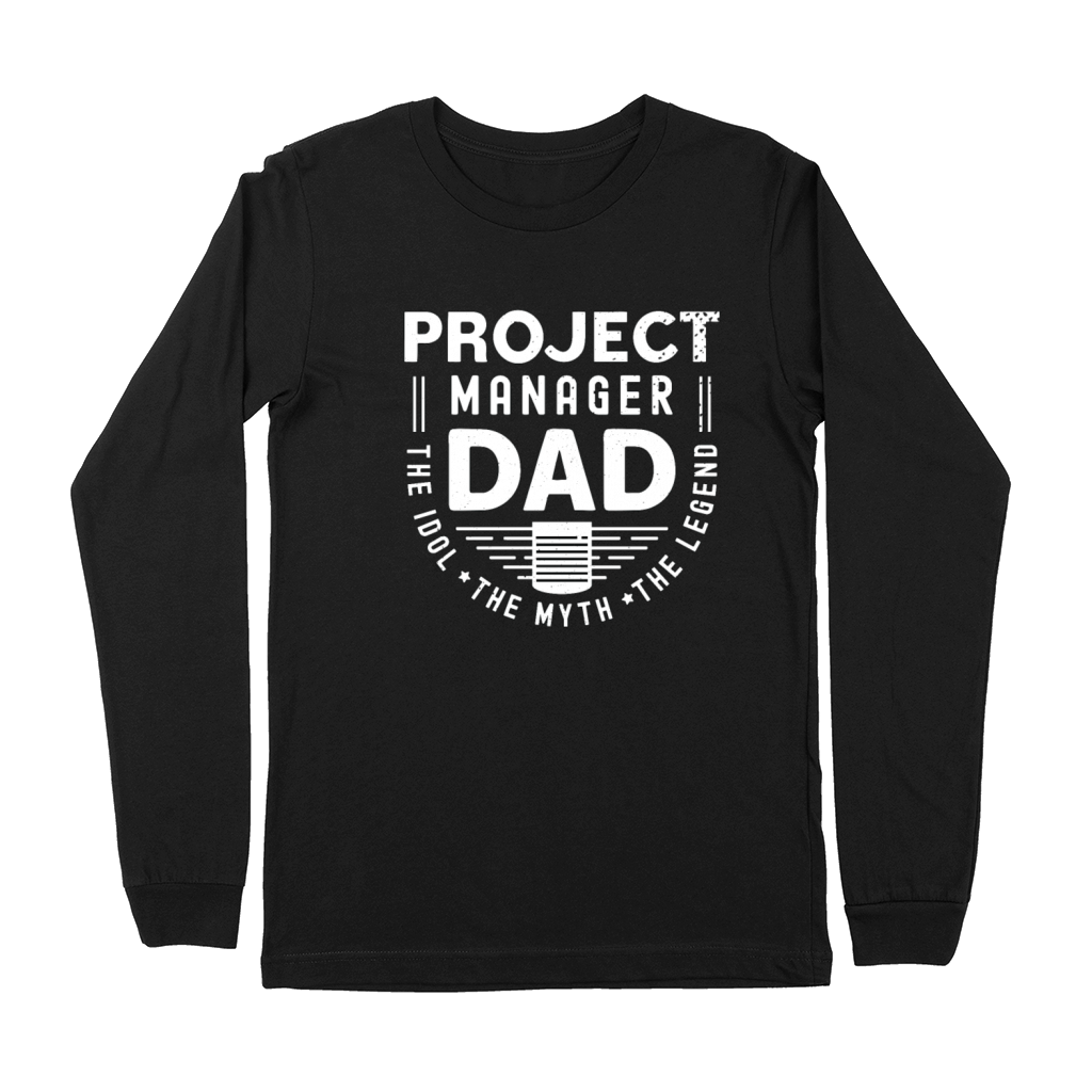 Project Manager Dad The Idol The Myth Team Manager Premium Long Sleeve
