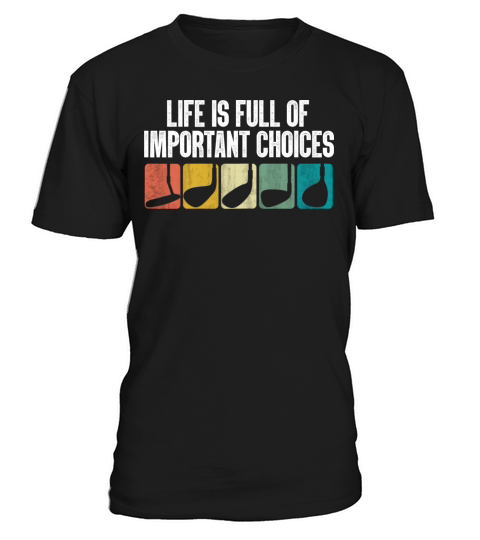 Funny Life Is Full Of Important Choices Golfer T-Shirt Unisex