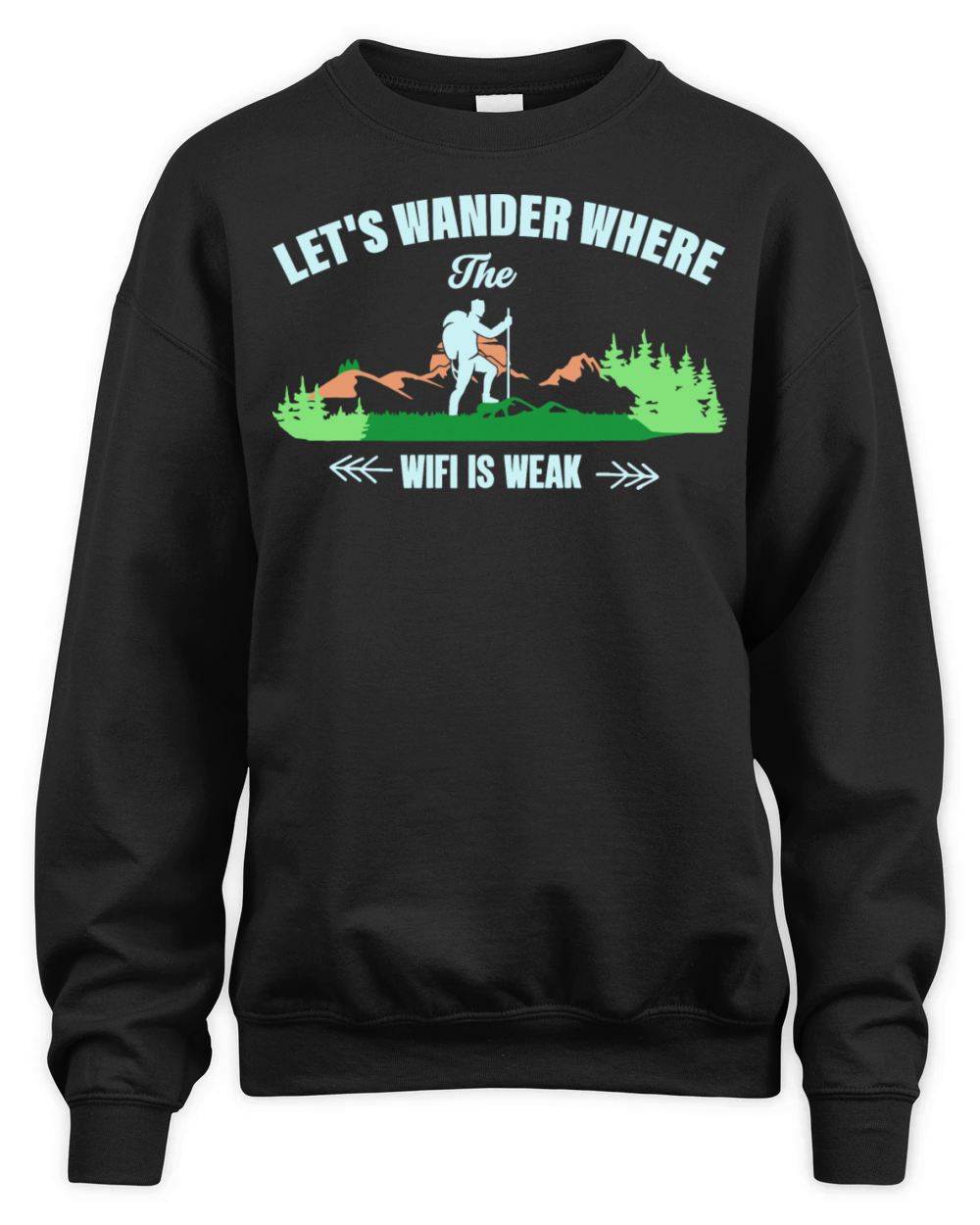 Lets Wander Where The Wifi Is Weak Hiking Unisex Premium Crewneck Sweatshirt