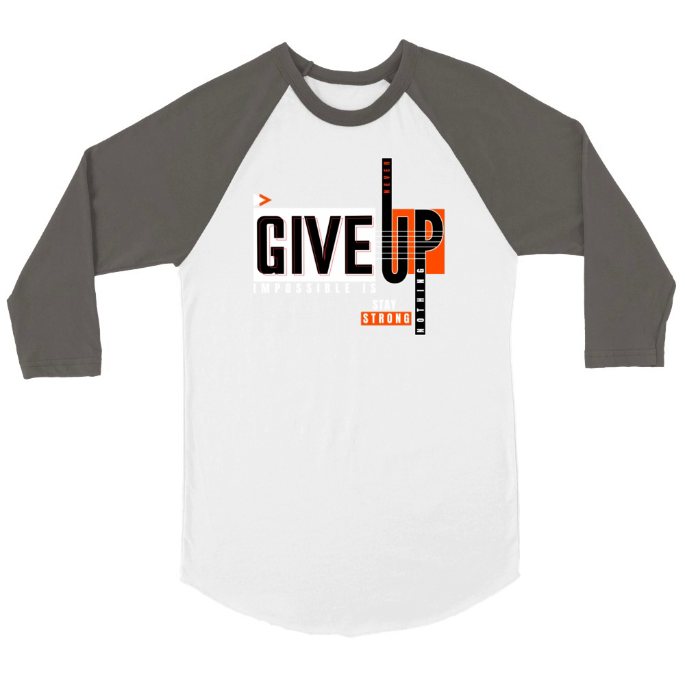 Never Give Up Imposssible Is Nothing Stay Strong Unisex ¾ sleeve Raglan T-shirt