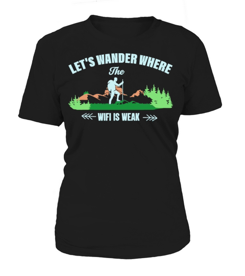 Lets Wander Where The Wifi Is Weak Hiking Women's T-Shirt