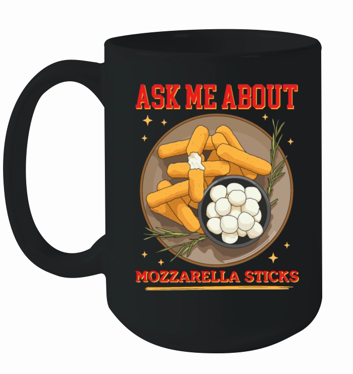 Ask About Mozzarella Sticks Ceramic Mug