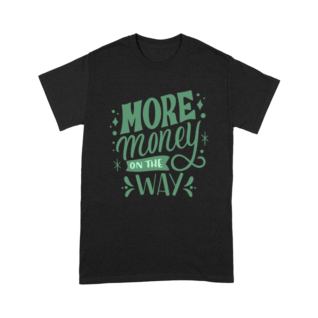 MORE MONEY ON THE WAY Comfort T-shirt