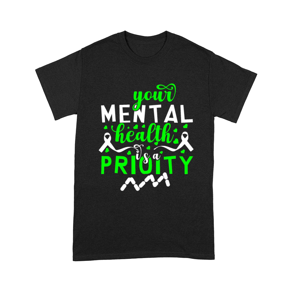 Your Mental Health Is A Priority Comfort T-shirt