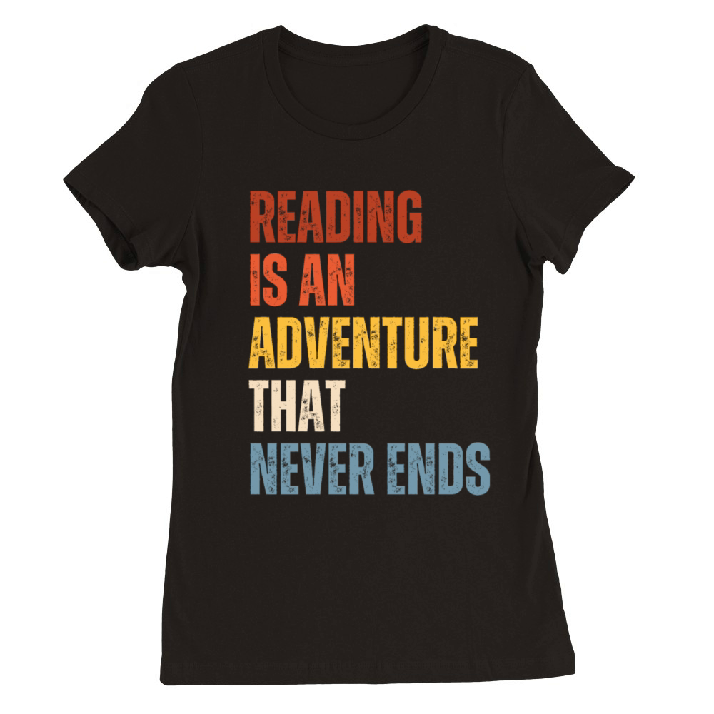 Reading Is An Adventure Book Lover Premium Womens Crewneck T-shirt