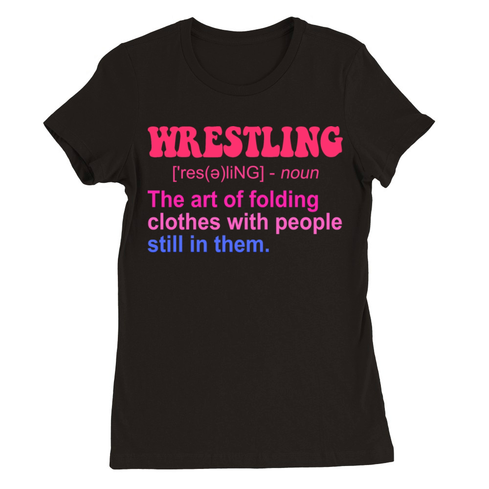 Wrestling The Art Of Folding Clothes Premium Womens Crewneck T-shirt