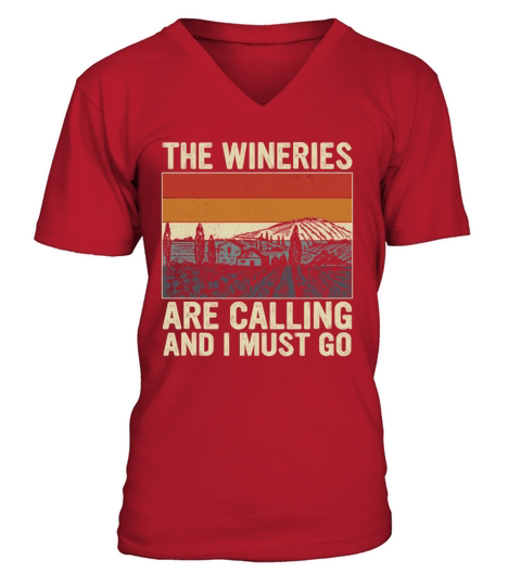 The Wineries Are Calling And I Must Go V-Neck T-shirt