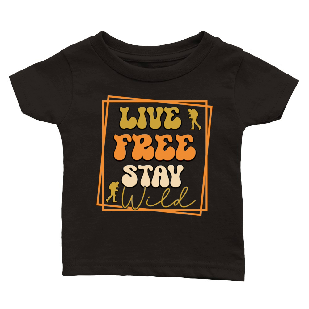 Live Free Stay Wild Classic Baby Crewneck T-shirt