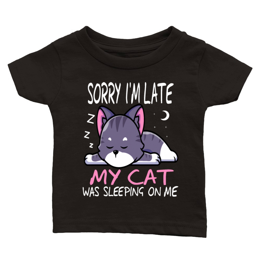 Sorry Im Late My Cat Was Sleeping On Me cat funny Classic Baby Crewneck T-shirt