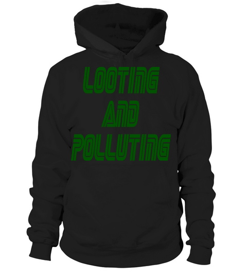 looting and pouluting Hoodie Unisex