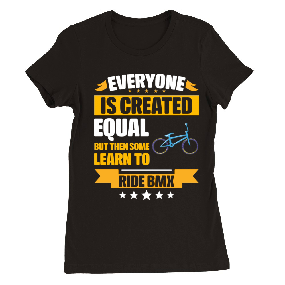 Some Learn To Ride BMX Funny Premium Womens Crewneck T-shirt