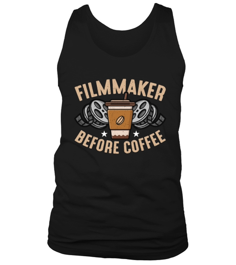 Filmmaker Before Coffee Director Coffee Lover Tank Top Unisex