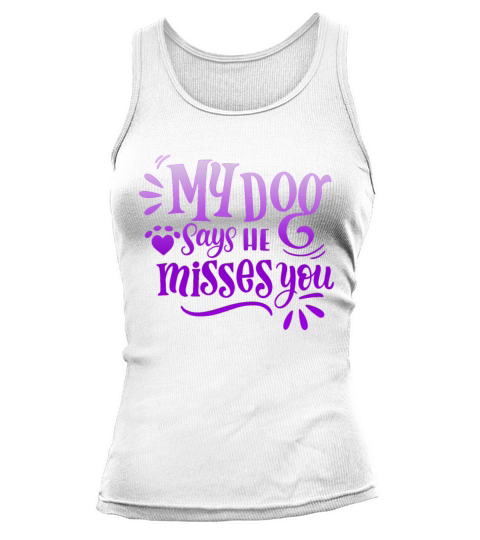 my dog says he misses you Tank top Woman