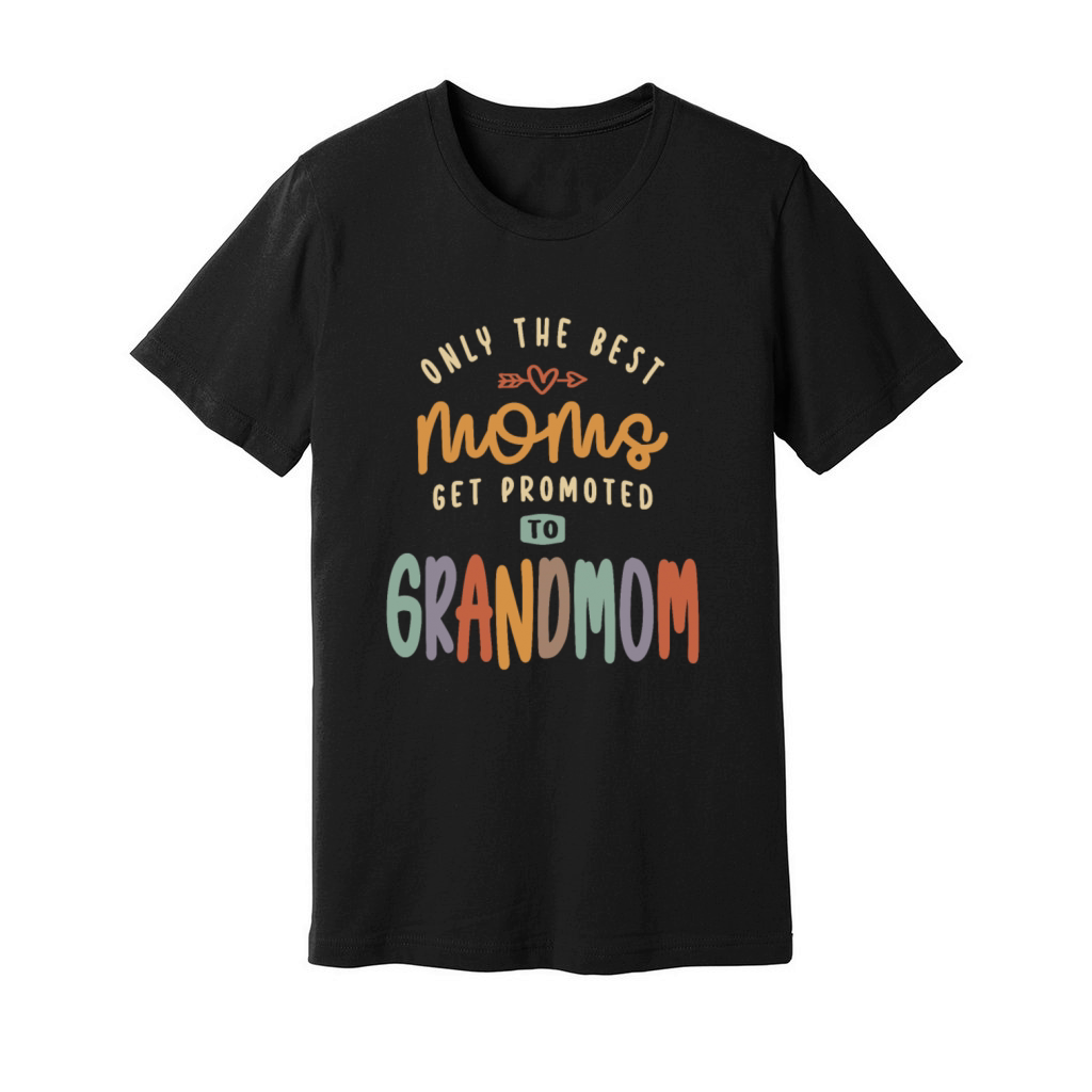 Only The Best Moms Get Promoted To Grandmom Unisex Jersey Tee