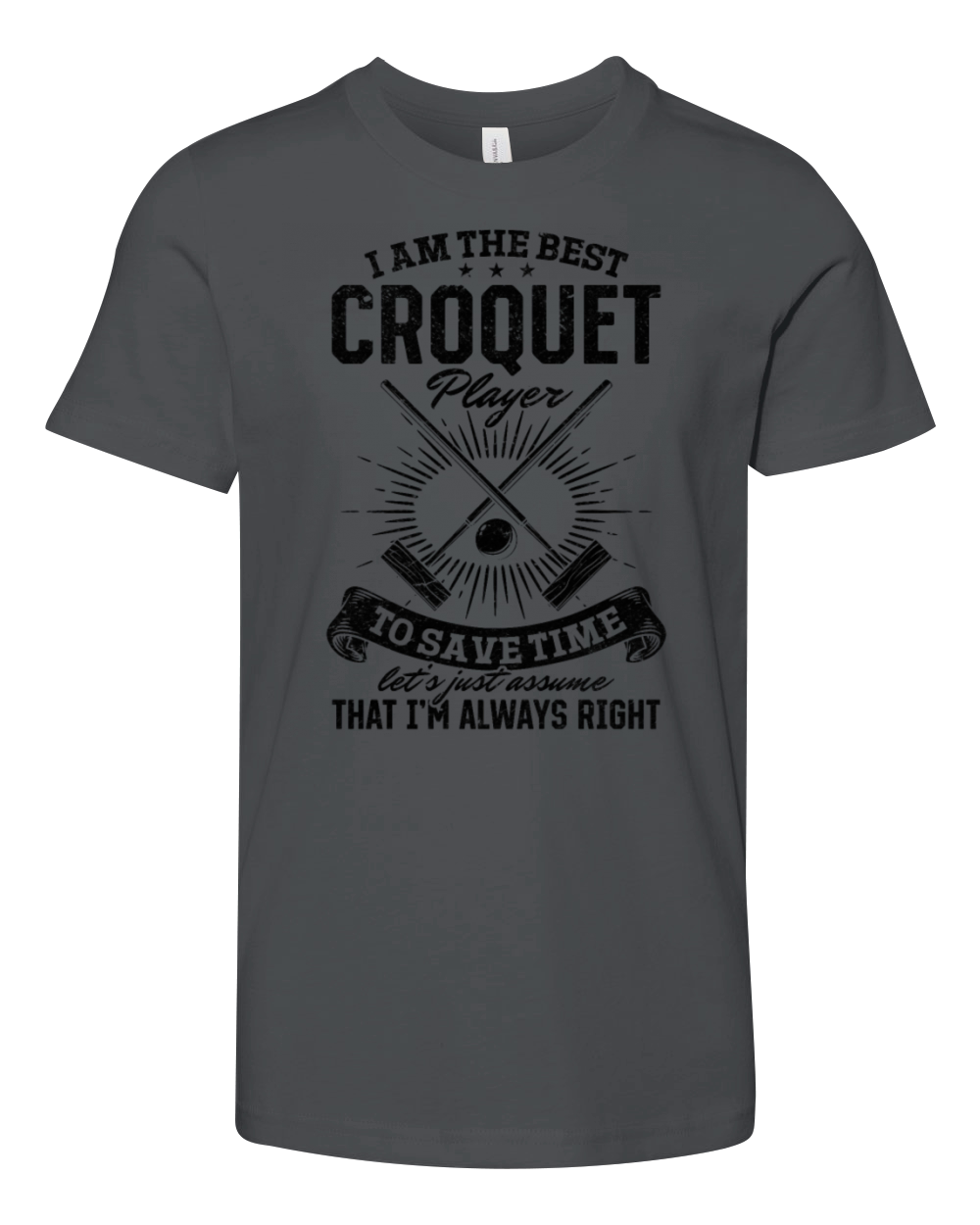 I am the best Croquet player to save time lets ju Youth Unisex Jersey Tee