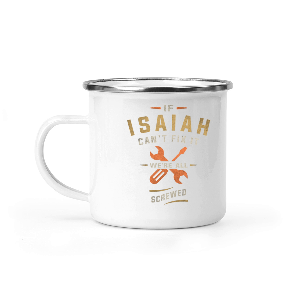 If Isaiah Cant Fix It Were All Screwed Camping Mug