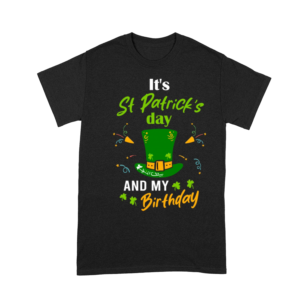 Its St Patricks Day And My Brithday Comfort T-shirt