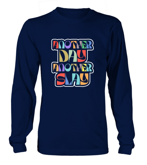 Another Day Another Slay Motivational Long sleeved Unisex