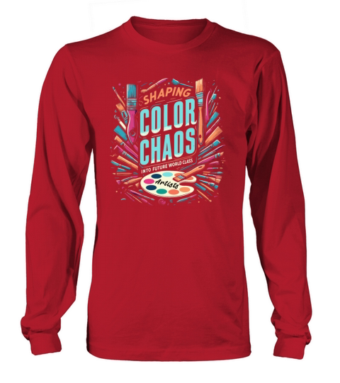 Shaping Color Chaos Into Future World Class Artist Long sleeved Unisex