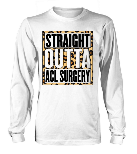 Straight Outta Acl Surgery Leopard Knee Joint Long sleeved Unisex