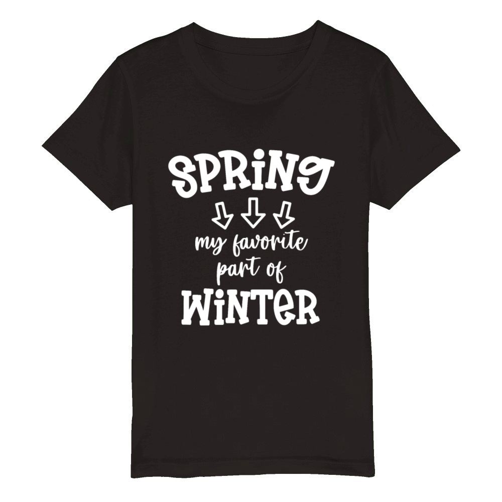 Spring My Favorite Part Of Winter Organic Kids Crewneck T-shirt
