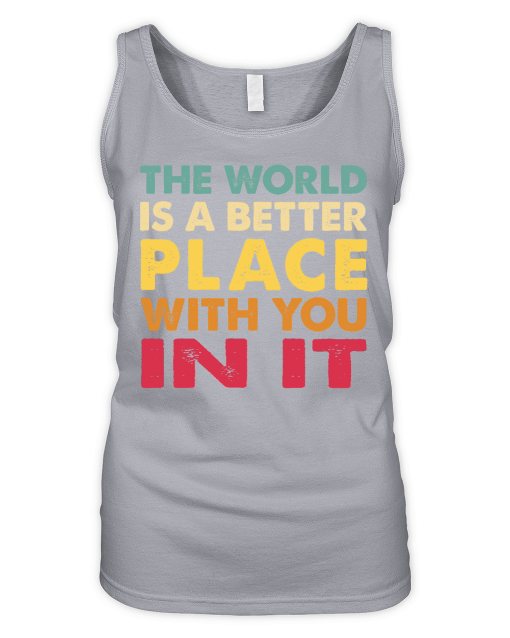 The World Is A Better Place With You In It Trendy Organic Women's Tank Top