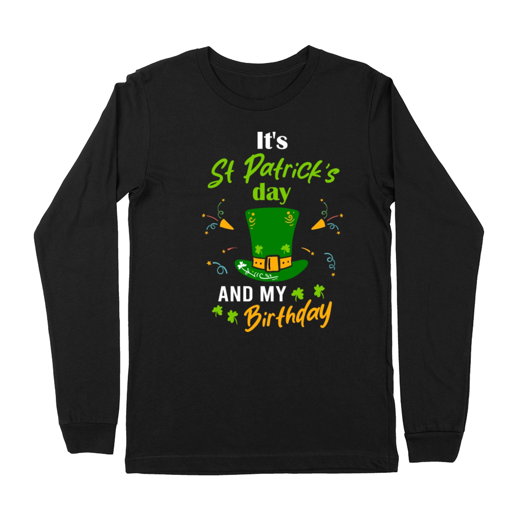 Its St Patricks Day And My Brithday Premium Long Sleeve