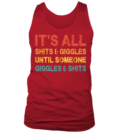 Its all shits and giggles until Tank Top Unisex