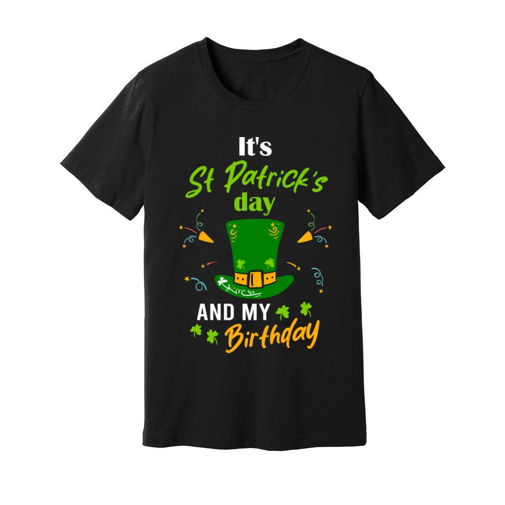Its St Patricks Day And My Brithday Unisex Jersey Tee