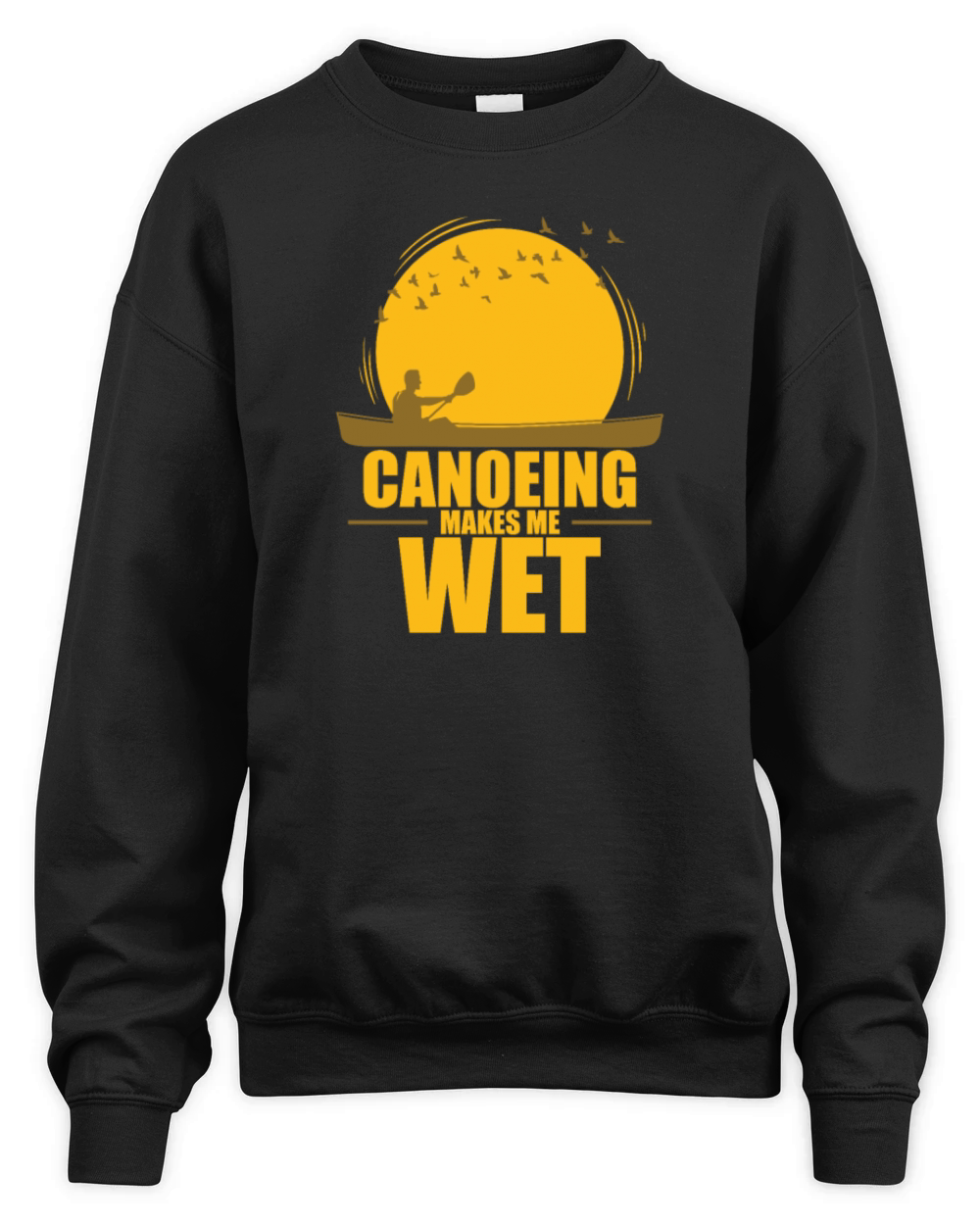 Canoeing makes me wet Kayak Paddle Boat Unisex Premium Crewneck Sweatshirt