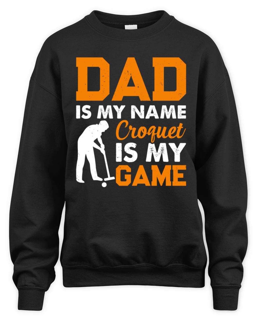Dad Is My Name Croquet Is My Game - Daddy Croquet Unisex Premium Crewneck Sweatshirt