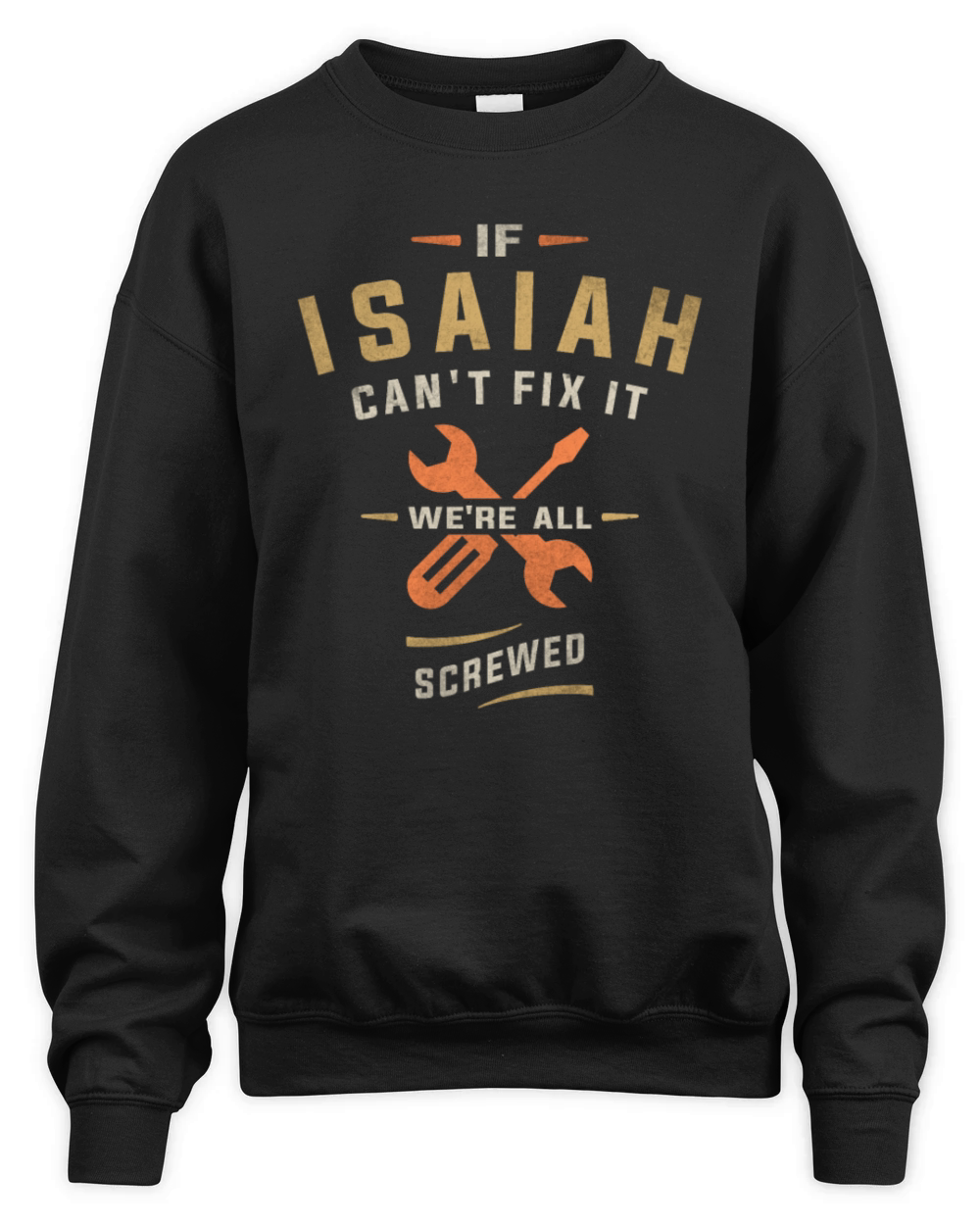 If Isaiah Cant Fix It Were All Screwed Unisex Premium Crewneck Sweatshirt