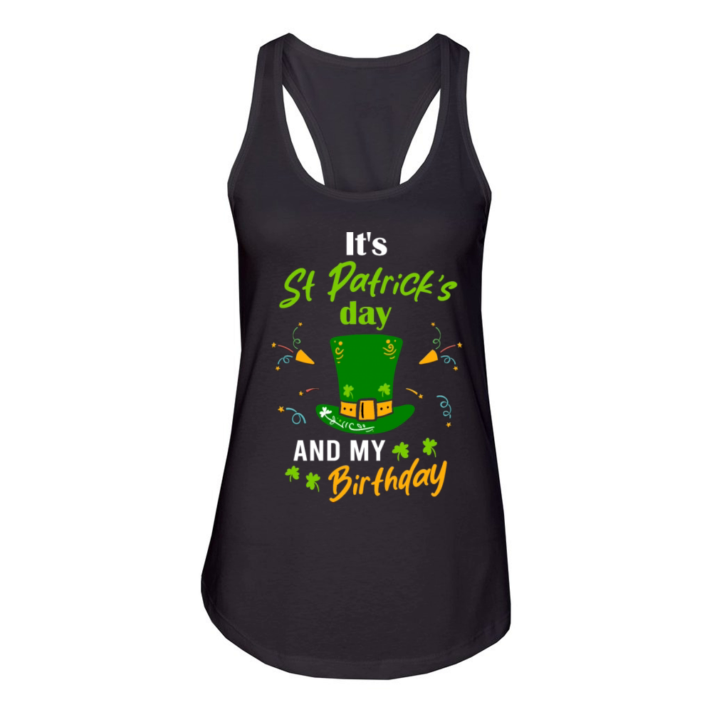 Its St Patricks Day And My Brithday Women's Racerback Tank