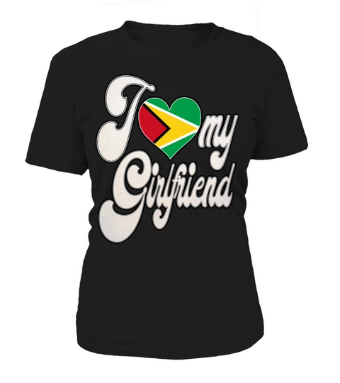 GuyanaI Love My Guyanese Girlfriend Women's T-Shirt