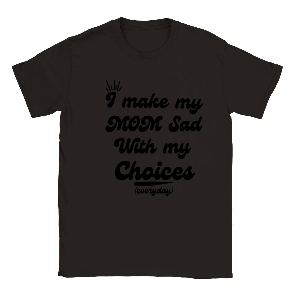 I Make My Mom Sad With My Choices everyday Classic Kids Crewneck T-shirt