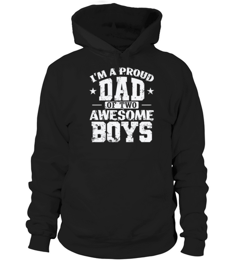 Dad Im a proud Dad of 2 awesome Boys Hoodie Unisex