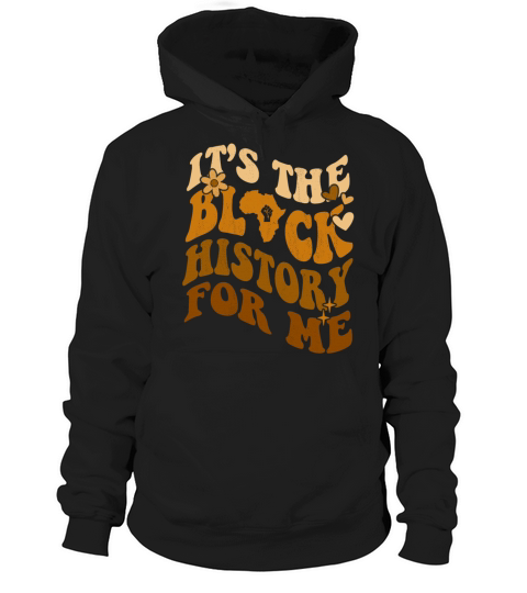 Its The Black History for Me African American Hoodie Unisex