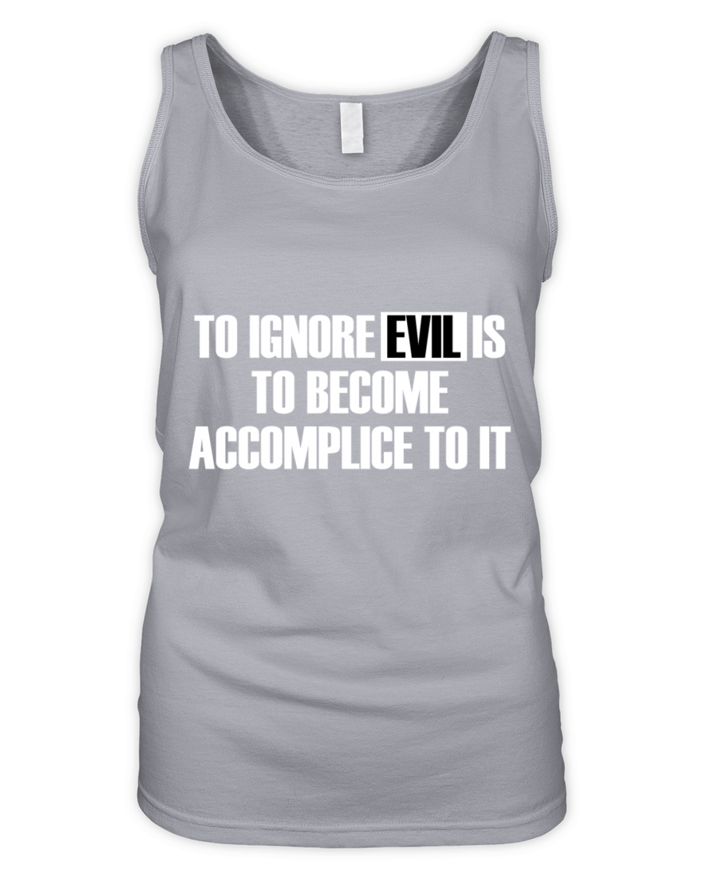 To Ignore Evil Is To Become Accomplice To It Organic Women's Tank Top