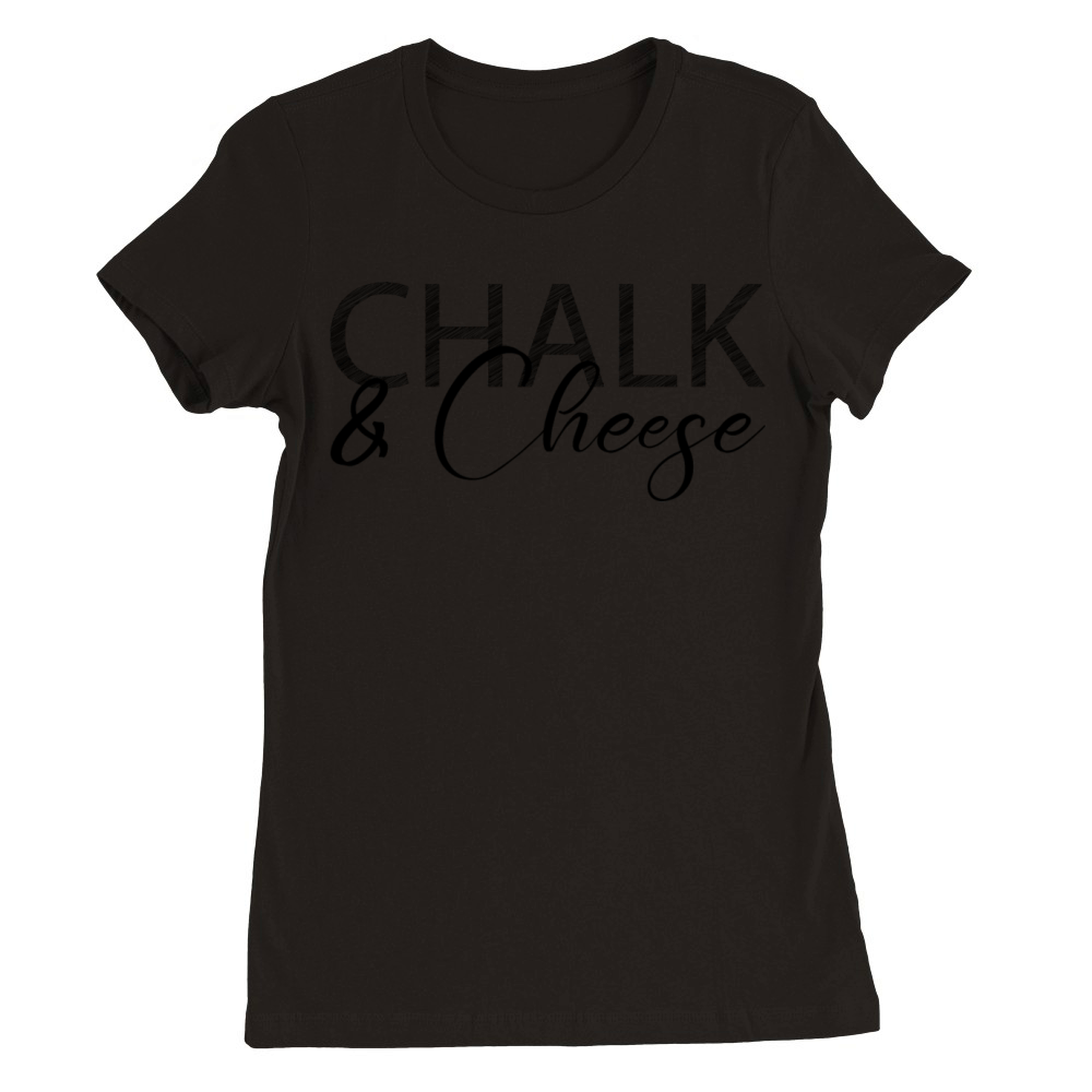 CHALK AND CHEESE Premium Womens Crewneck T-shirt