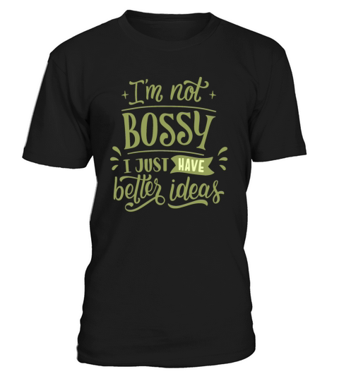 im not bossy i just have better ideas T-Shirt Unisex