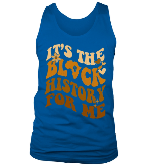 Its The Black History for Me African American Tank Top Unisex