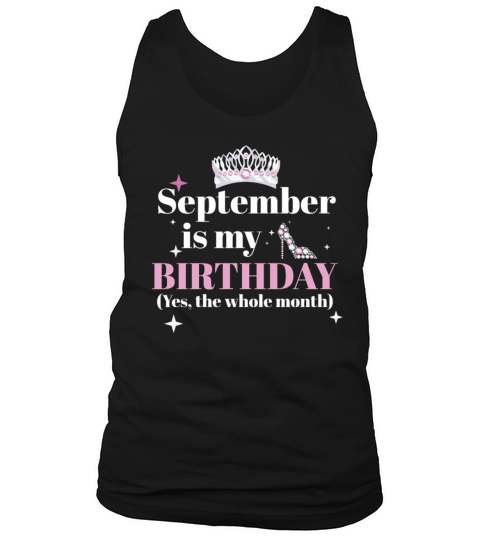 September Is My Birthday Yes The Whole Month Born Tank Top Unisex